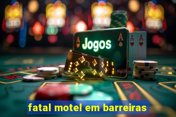 fatal motel em barreiras